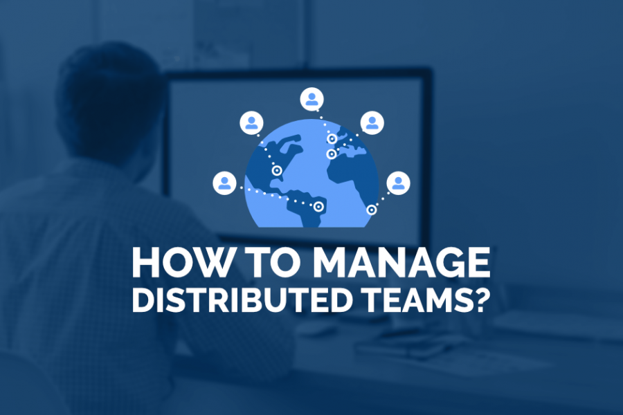 How to manage distributed teams?