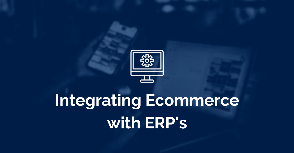 Integrating Ecommerce with ERPs