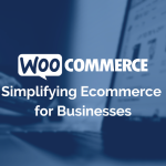 WooCommerce simplifying ecommerce for business