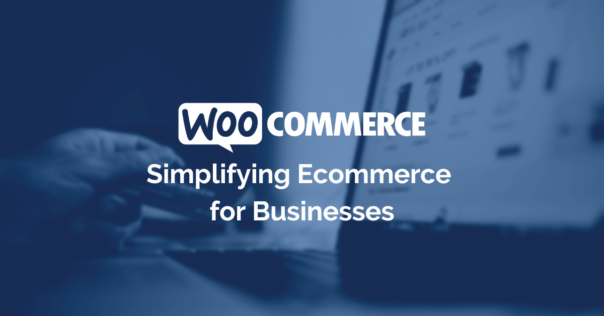 WooCommerce simplifying ecommerce for business