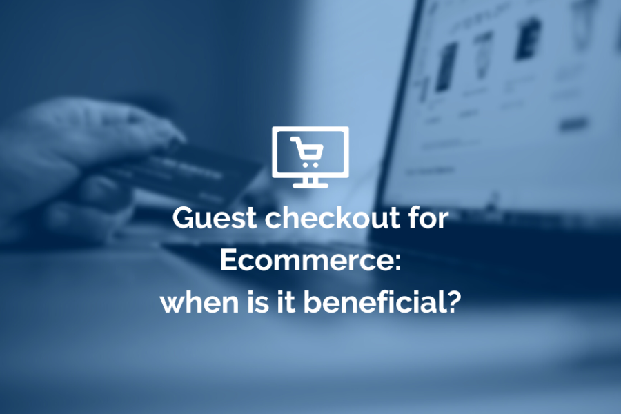 Guest Checkout for ecommerce: when is it beneficial?