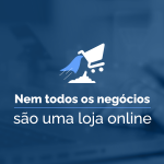 Nem todos os negócios são uma loja online