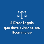 8 erros legais que deve evitar no seu ecommerce