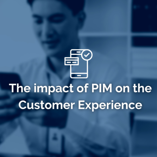The impact of PIM on the Customer Experience